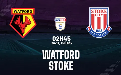 soi kèo Watford cùng Stoke