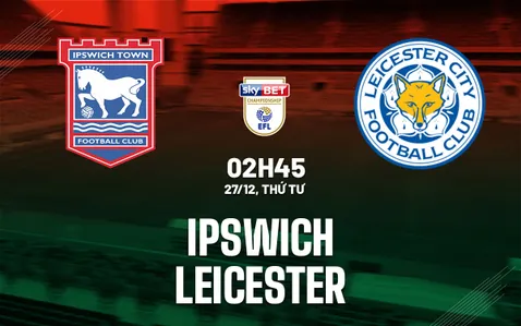 soi kèo Ipswich với Leicester